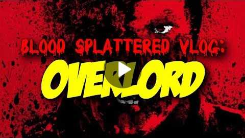 Overlord (2018) - Blood Splattered Vlog (Horror Movie Review)