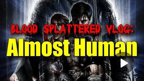Almost Human (2014) - Blood Splattered Vlog (Horror Movie Review)