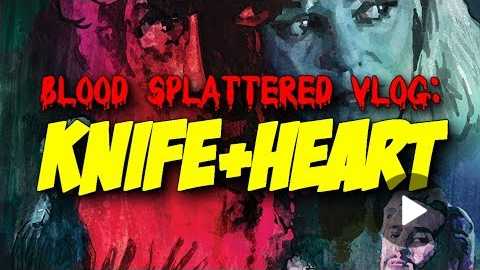 Knife+Heart (2019) - Blood Splattered Vlog (Horror Movie Review)