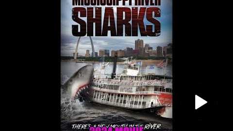 Mississippi River Sharks 2017, Horror Movie Review, #23 in the series for 2024