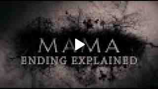 MAMA (2013) Ending Explained