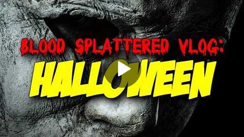 Halloween (2018) - Blood Splattered Vlog (Horror Movie Review)