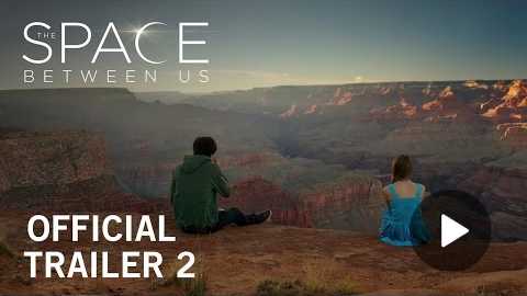 The Space Between Us | Official Trailer 2 | Own it Now on Digital HD, Blu-ray & DVD