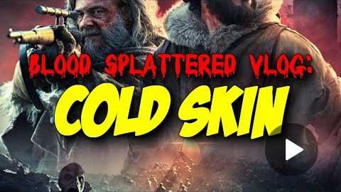 Cold Skin (2018) - Blood Splattered Vlog (Horror Movie Review)