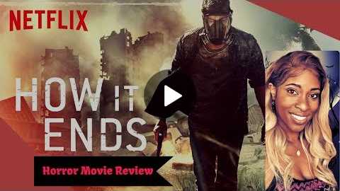How It Ends (Netflix) - Horror Movie Review