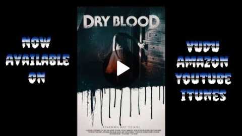 Dry Blood 2019 Horror/Thriller Cml Theater Movie Review