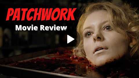 Patchwork Movie Review - Netflix Canada Horror Reviews
