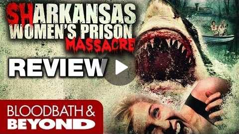 Sharkansas Women's Prison Massacre (2015) - Movie Review