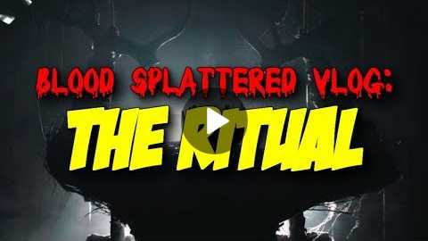 The Ritual (2018) - Blood Splattered Vlog (Horror Movie Review)