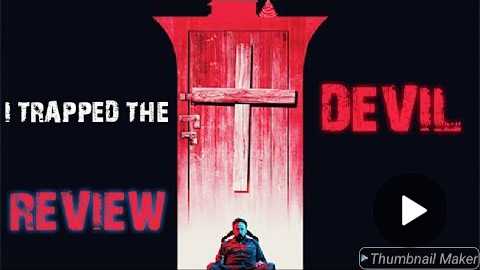 *MOVIE REVIEW* I TRAPPED THE DEVIL (HORROR/THRILLER)