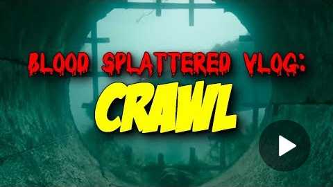 Crawl (2019) - Blood Splattered Vlog (Horror Movie Review)
