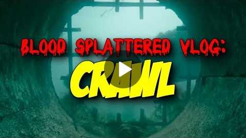 Crawl (2019) - Blood Splattered Vlog (Horror Movie Review)