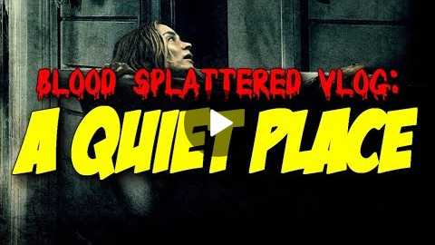 A Quiet Place (2018) - Blood Splattered Vlog (Horror Movie Review)