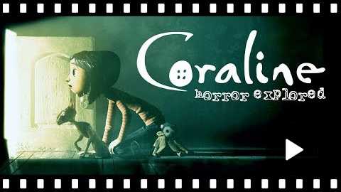 The Childhood Horror of CORALINE