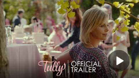 TULLY - Official Trailer [HD] - In Theaters May 4