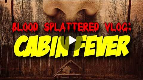 Cabin Fever (2016) - Blood Splattered Vlog (Horror Movie Review)