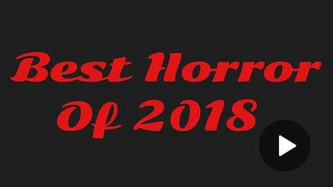 Top 25 Horror Films Of 2018 Plus Honorable mentions and New Patreon Tiers!
