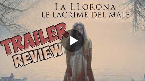 LA LLORONA - LE LACRIME DEL MALE (2019) | Trailer Review del film Horror