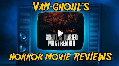 What Is Buried Must Remain (2022) - VanGhouls Horror Movie Review