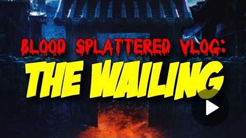 The Wailing (2016) - Blood Splattered Vlog (Horror Movie Review)