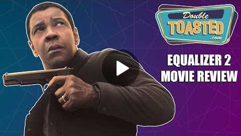 THE EQUALIZER 2 MOVIE REVIEW