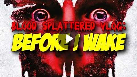 Before I Wake (2018) - Blood Splattered Vlog (Horror Movie Review)
