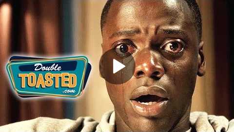GET OUT MOVIE REVIEW - Double Toasted Review