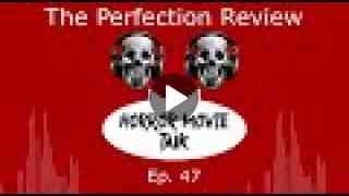 The Perfection Review - Horror Movie Talk - Episode 47