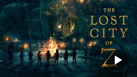 THE LOST CITY OF Z | Official HD Trailer